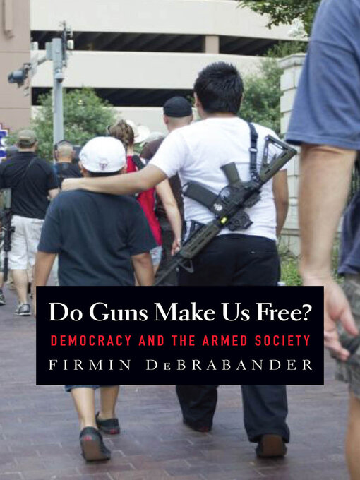 Title details for Do Guns Make Us Free? by Firmin DeBrabander - Available